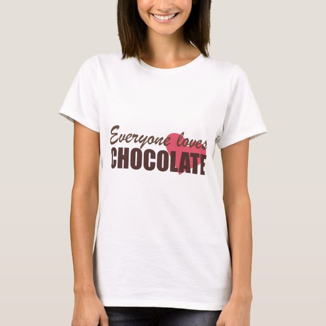 Everyone Loves Chocolate T-Shirt (Front)