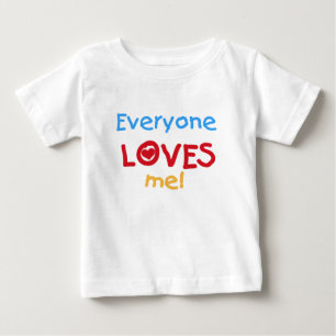 Everyone Loves Me Baby T-Shirt