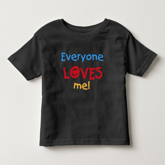 Everyone Loves Me Toddler T-Shirt (Front)