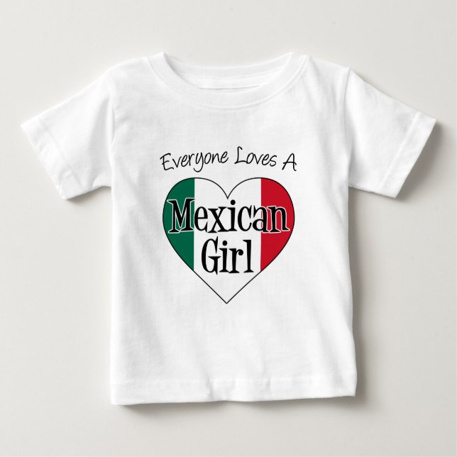 Everyone Loves Mexican Girl Baby T-Shirt (Front)