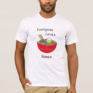 Everyone Loves Ramen   Funny Ramen Food Pun   T-Shirt