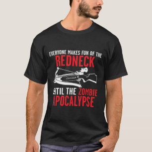 EVERYONE MAKES FUN OF THE REDNECK T-Shirt