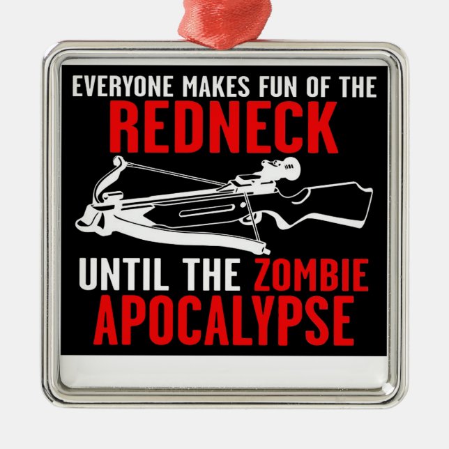 Everyone Makes Fun of the Redneck  Zombie Attack Metal Ornament (Front)