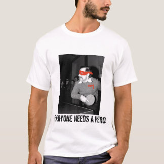 Everyone Needs a Hero T-Shirt