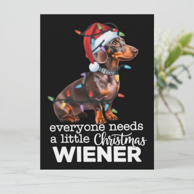 Everyone Needs A Little Christmas Weiner Dog Lover Holiday Card (Standing Front)
