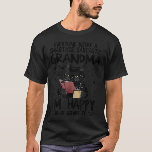 Everyone Needs A Smart Sarcastic Grandma In Their  T-Shirt (Front)