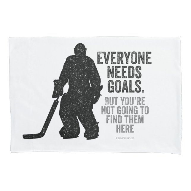 Everyone Needs Goals (Hockey) Pillowcase (Front)