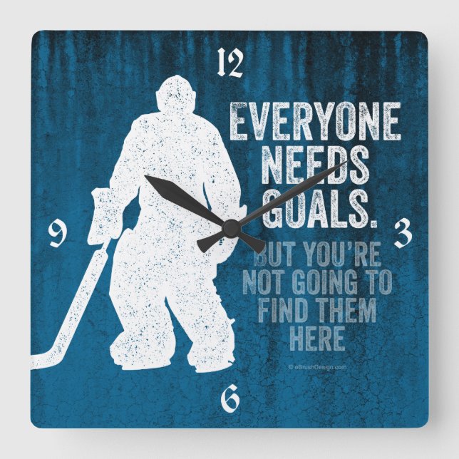 Everyone Needs Goals (Hockey) Square Wall Clock (Front)