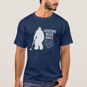 Everyone Needs Goals (Hockey) T-Shirt