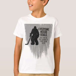 Everyone Needs Goals (Hockey) T-Shirt