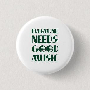 Everyone Needs Good Musics 3 Cm Round Badge