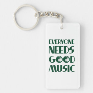 Everyone Needs Good Musics Key Ring