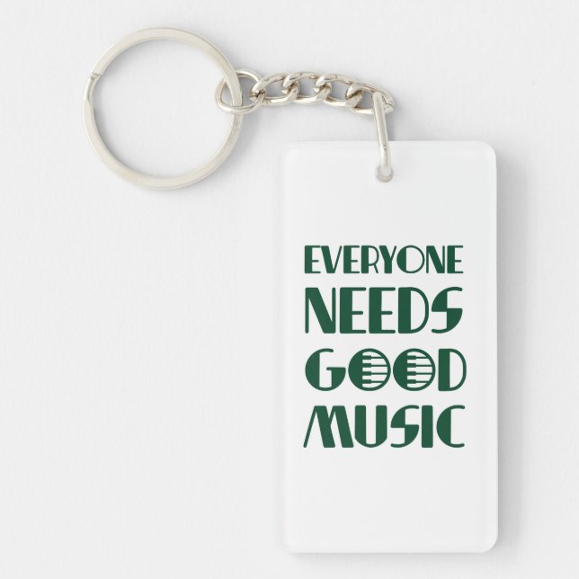 Everyone Needs Good Musics Key Ring (Front)