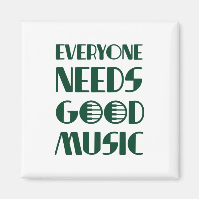 Everyone Needs Good Musics Magnet (Front)