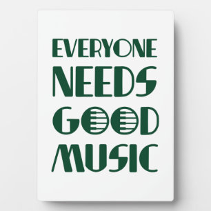 Everyone Needs Good Musics Plaque