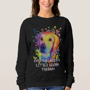 Everyone Needs Little Golden Therapy Golden Retrie Sweatshirt