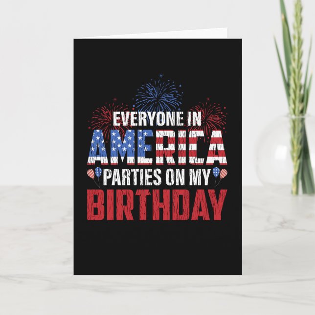 Everyone Parties On My Birthday 4th Of July Bday Card (Front)