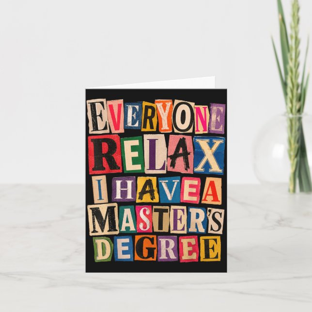 Everyone Relax Have A Masters Degree Funny Card (Front)