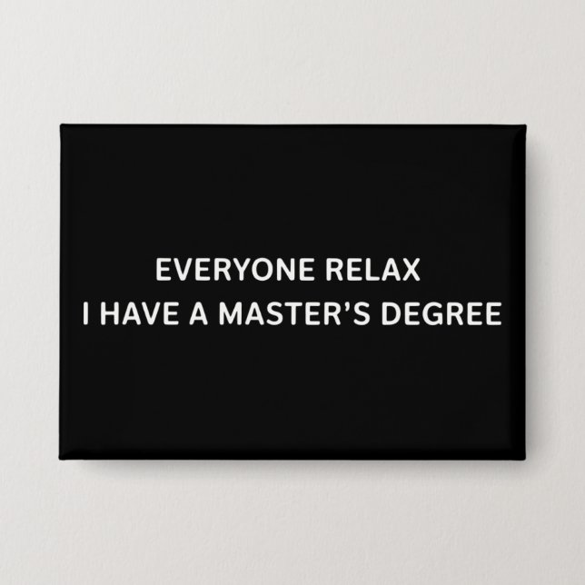 Everyone Relax I Have A Masters Degree Graduation  (Front)
