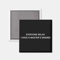 Everyone Relax I Have A Masters Degree Graduation 
