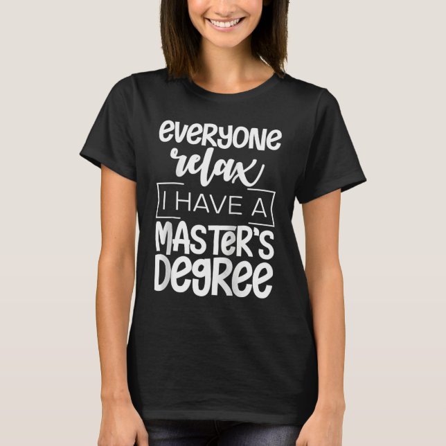 Everyone Relax I Have A Master's Degree     Raglan T-Shirt (Front)