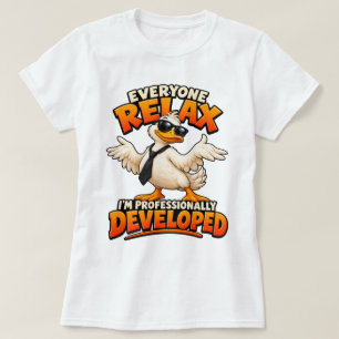 Everyone Relax I’m Professionally Developed Funny T-Shirt
