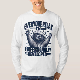 Everyone Relax I'm Professionally Developed badger T-Shirt