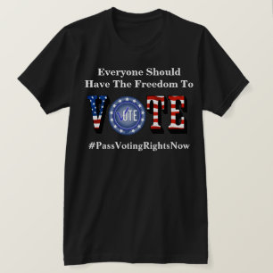 Everyone Should Have The Freedom To VOTE T-Shirt