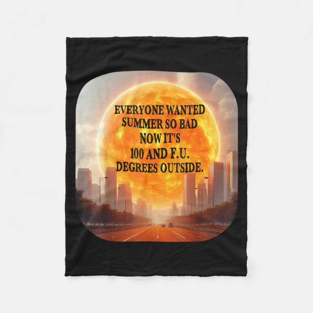 Everyone wanted summer hot weather heatwave funny fleece blanket (Front)