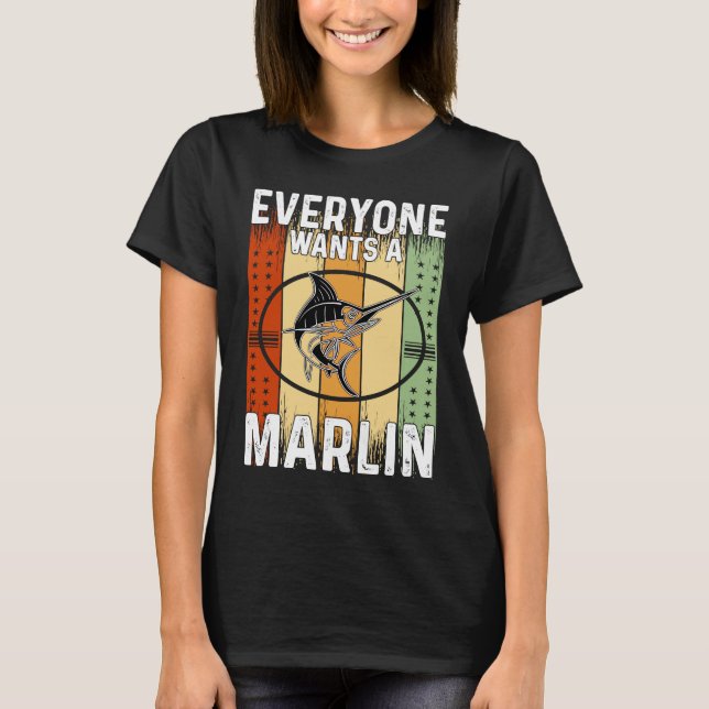 Everyone Wants A Marlin T-Shirt (Front)