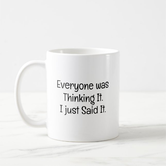 Everyone Was Thinking It Coffee Mug (Left)