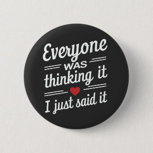 Everyone Was Thinking It I Just Said It Funny 6 Cm Round Badge