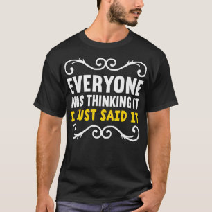 Everyone Was Thinking It I Just Said It Introvert  T-Shirt
