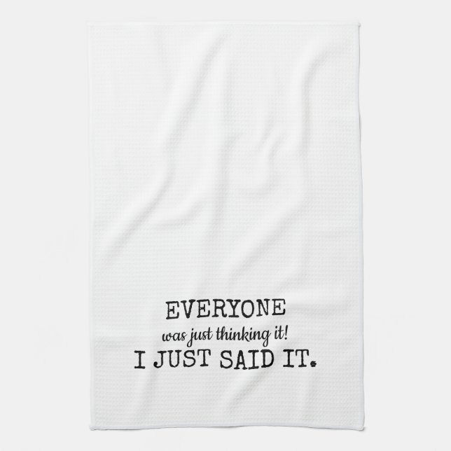 Everyone was Thinking It - I just Said It Tea Towel (Vertical)