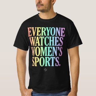 Everyone Watches Women’s Sports Unrivaled T-Shirt