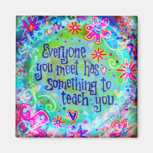 Everyone You Meet inspirational Magnet