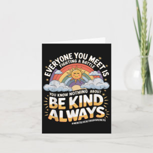 Everyone You Meet Is Fighting A Battle Mental Heal Card