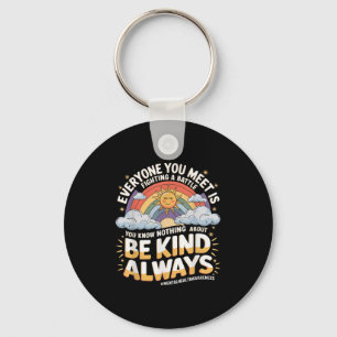 Everyone You Meet Is Fighting A Battle Mental Heal Key Ring