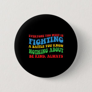 'Everyone You Meet' Motivational For Hidden Disabi 6 Cm Round Badge