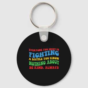 'Everyone You Meet' Motivational For Hidden Disabi Key Ring