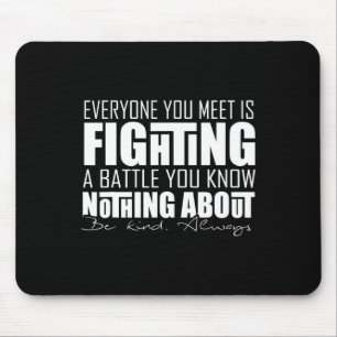 'Everyone you meet' Motivational for hidden disabi Mouse Pad