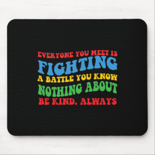 'Everyone You Meet' Motivational For Hidden Disabi Mouse Pad