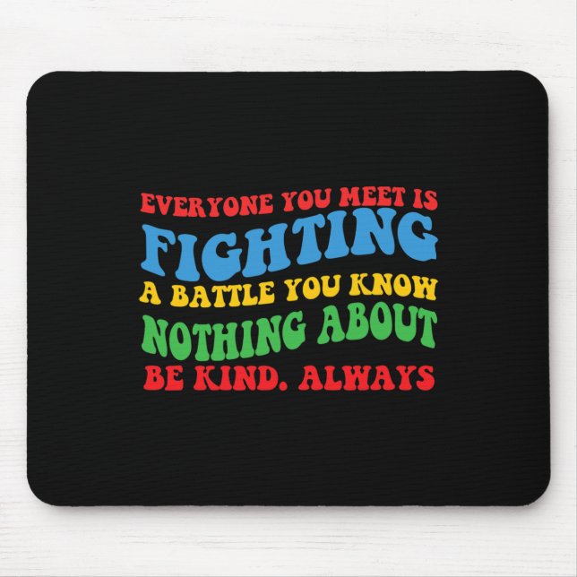 'Everyone You Meet' Motivational For Hidden Disabi Mouse Pad (Front)