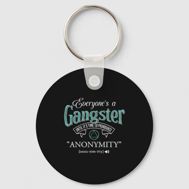 Everyone's A Gangster Until It's Time To Pronounce Key Ring (Front)