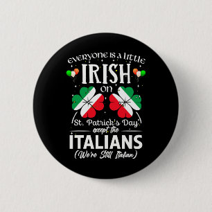 Everyone's A Little Irish Or St Patricks Day Excep 6 Cm Round Badge