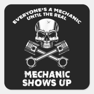 Everyone's a Mechanic Until a Real Mechanic Shows Square Sticker