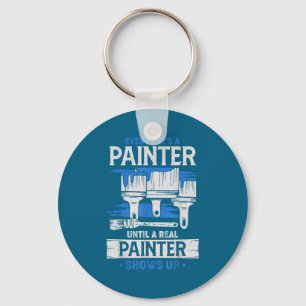 Everyone's A Painter Until A Real Painter Shows Up Key Ring