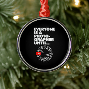 Everyones A Photographer Until...Manual Mode Metal Ornament