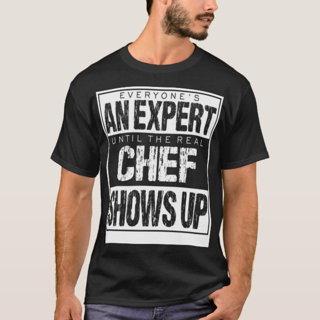 Everyones An Epert Until The Chef Shows dinosaur r T-Shirt (Front)