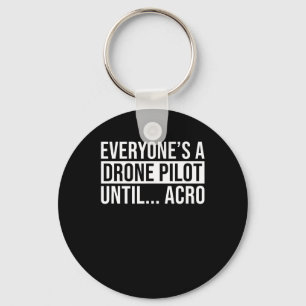Everyones Drone Pilot Until Acro Funny Quadcopter Key Ring